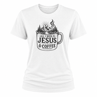 Load image into Gallery viewer, All I Need is Jesus &amp; Coffee T-Shirt - Women's Fit