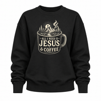 Load image into Gallery viewer, All I Need is Jesus &amp; Coffee Sweatshirt - Women's