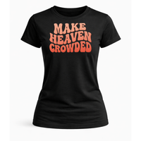 Load image into Gallery viewer, Make Heaven Crowded T-Shirt