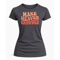 Load image into Gallery viewer, Make Heaven Crowded T-Shirt