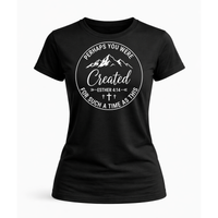 Load image into Gallery viewer, Perhaps You Were Created T-Shirt