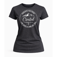 Load image into Gallery viewer, Perhaps You Were Created T-Shirt