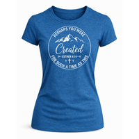 Load image into Gallery viewer, Perhaps You Were Created T-Shirt