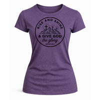 Load image into Gallery viewer, Rise and Shine &amp; Give God the Glory T-Shirt