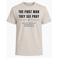 Load image into Gallery viewer, The First Man They See Pray T-Shirt