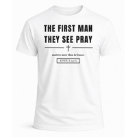 Load image into Gallery viewer, The First Man They See Pray T-Shirt