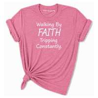 Load image into Gallery viewer, Walking By Faith Tripping Constantly T-Shirt