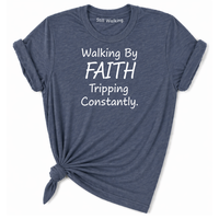 Load image into Gallery viewer, Walking By Faith Tripping Constantly T-Shirt