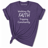 Load image into Gallery viewer, Walking By Faith Tripping Constantly T-Shirt