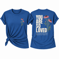 Load image into Gallery viewer, You Are So Loved T-Shirt - Unisex