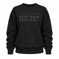 Load image into Gallery viewer, still here. still His. Crewneck Sweatshirt - Women's