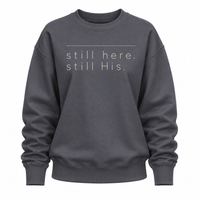 Load image into Gallery viewer, still here. still His. Crewneck Sweatshirt - Women's