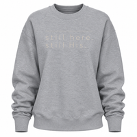 Load image into Gallery viewer, still here. still His. Crewneck Sweatshirt - Women's