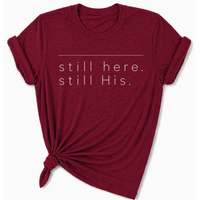 Load image into Gallery viewer, still Here. still His. T-Shirt - Unisex