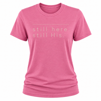 Load image into Gallery viewer, still here.  still His T-shirt - Women's Fit